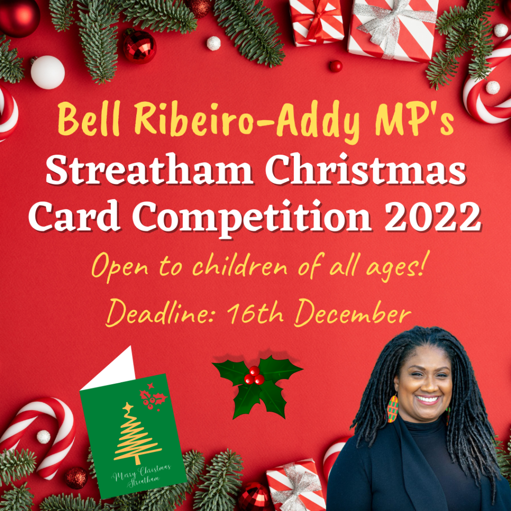 Festive graphic with candy cane, Christmas tree and wrapping paper banner. Reads: 'Bell-Ribeiro Addy MP's Streatham Christmas Card Competition 2022. Open to children of all ages. Deadline: 16th December'